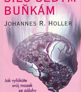 Sílu šedým buňkám (Johannes R. Holler) (česky)