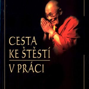 Cesta ke štěstí v práci (Cutler, Howard C.) (česky)