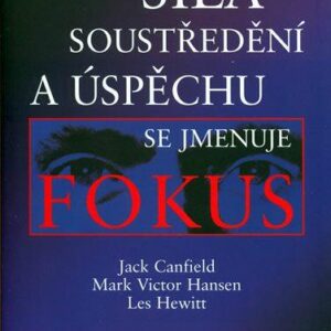 Síla soustředění a úspěchu se jmenuje Fokus (Jack Canfield) (česky)