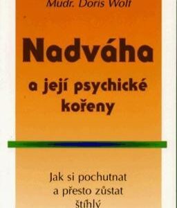 Nadváha a její psychické kořeny (Doris Wolf) (česky)