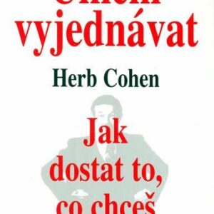 Umění vyjednávat - Jak dostat to, co chceš (Cohen Herb) (česky)