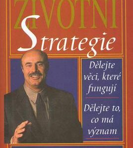 Životní strategie (Philip C.Mcgraw Ph.D) (česky)
