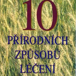 10 přírodních způsobů léčení (Balch, James F.) (česky)