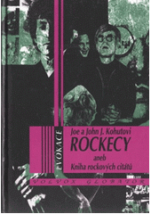 Rockecy aneb Kniha rockových citátů (Joe a John J. Kohutovi) (česky)