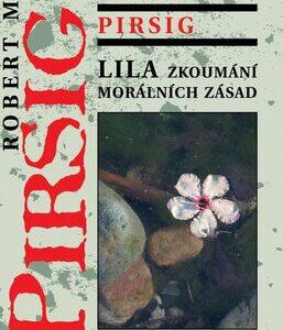Lila - Zkoumání morálních hodnot (Pirsig, Robert M.) (česky)