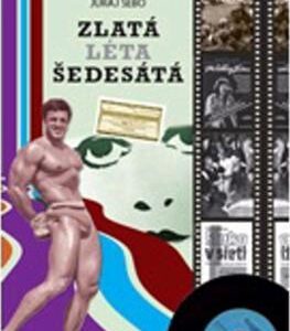 Zlatá léta šedesátá (Juraj Šebo) (česky)