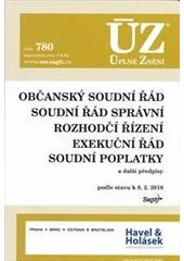 ÚZ č.780 Občanský soudní řád, soudní řád správní, rozhodčí řízení, exekuční řád, soudní poplatky - Úplné znění předpisů