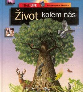 Život kolem nás /TL/-Enc. školáka (Steinerová Jana) (česky)