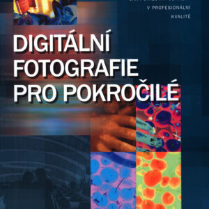 Digitální fotografie pro pokročilé (Tom Ang) (česky)