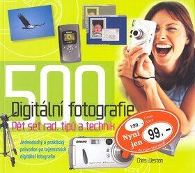 Digitální fotografie - 500 rad, tipů a technik (Chris Weston) (česky)
