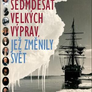 Sedmdesát velkých výprav, jež změnily svět (Robin Hanbury-Tenison) (česky)