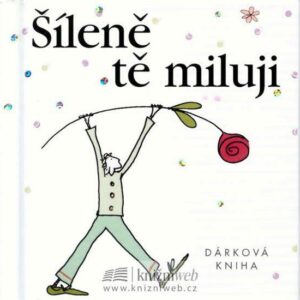 Šíleně tě miluji (Helen Exley) (česky)
