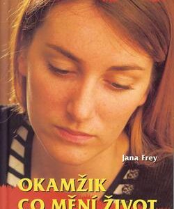 Okamžik co mění život (Jana Frey) (česky)