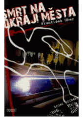 Smrt na okraji města (František Uher) (česky)