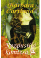 Rozpustilá komtesa (Barbara Cartland) (česky)