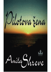 Pilotova žena (Anita Shreve) (česky)