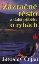 Zázračné těsto a další příběhy o rybách (Jaroslav Čejka) (česky)