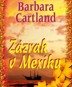 Zázrak v Mexiku (Barbara Cartland) (česky)