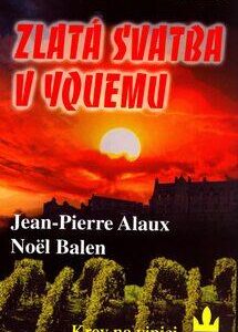 Zlatá svatba v Yquemu (Jean-Pierre Alaux,Noël Balen) (česky)