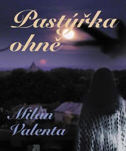 Pastýřka ohně (Milan Valenta) (česky)