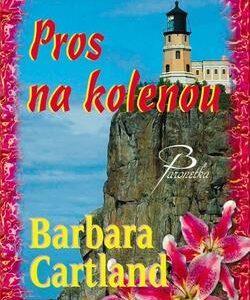 Pros na kolenou (Barbara Cartland) (česky)