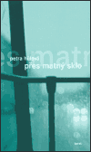 Přes matný sklo (Petra Hůlová) (česky)