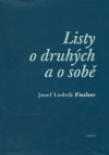 Listy o druhých a o sobě (Fischer, Josef Ludvík) (česky)