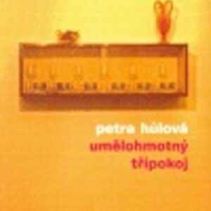 Umělohmotný třípokoj (Petra Hůlová) (česky)