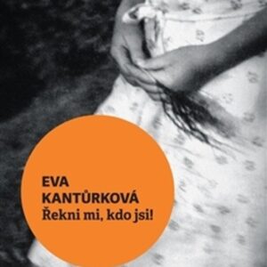 Řekni mi, kdo jsi! (Eva Kantůrková) (česky)