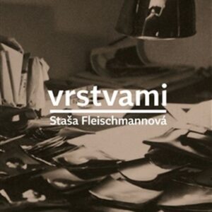 Vrstvami (Staša Fleischmannová) (česky)