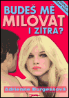 Budeš mě milovat i zítra? (Burgessová, Adrienne) (česky)