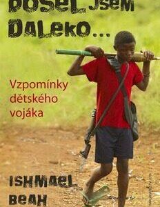 Došel jsem daleko (Ishmael Beah) (česky)