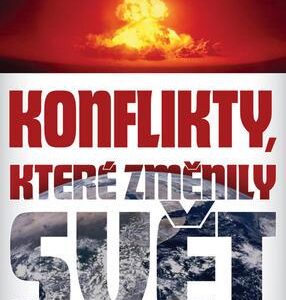 Konflikty, které změnily svět (Rodney Castleden) (česky)