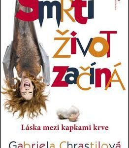 Smrtí život začíná (Gabriela Chrastilová) (česky)