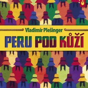 Peru pod kůží (Vladimír Plešinger) (česky)