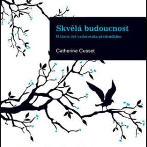 Skvělá budoucnost (Catherine Cussetová) (česky)