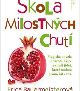 Škola milostných chutí (Erica Bauermeisterová) (česky)