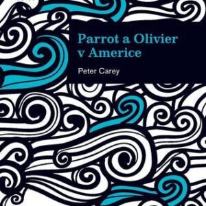Parrot a Olivier v Americe (Peter Carey) (česky)