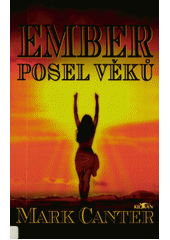 Ember - posel věků (Mark Canter) (česky)