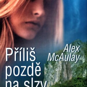 Příliš pozdě na slzy (Alex McAulay) (česky)