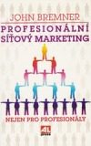Profesionální síťový marketing (John Bremner) (česky)