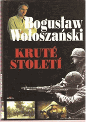 Kruté století (Boguslaw Woloszanski) (česky)