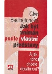 Jak být vnímán podle vl.předs. (Glyn Bedingtonová) (česky)