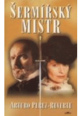 Šermířský mistr (Arturo Pérez-Reverte) (česky)