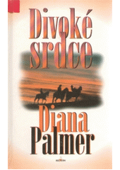 Divoké srdce (Diana Palmer) (česky)