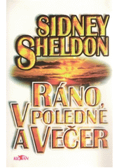 Ráno, v poledne a večer (Sidney Sheldon) (česky)