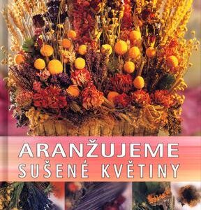 Aranžujeme sušené květiny (Anne Ballard) (česky)