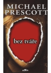 Bez tváře (Michael Prescott) (česky)
