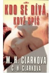 Kdo se dívá, když spíš (Mary Higgins Clark) (česky)