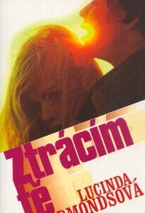 Ztrácím tě (Lucinda Edmondsová) (česky)